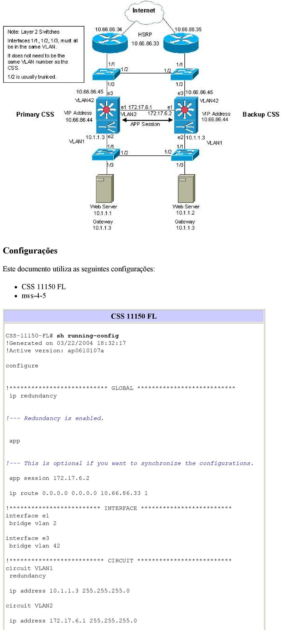 --- This is optional if you want to synchronize the configurations. app session 172.17.6.2 ip route 0.0.0.0 0.0.0.0 10.66.86.33 1!