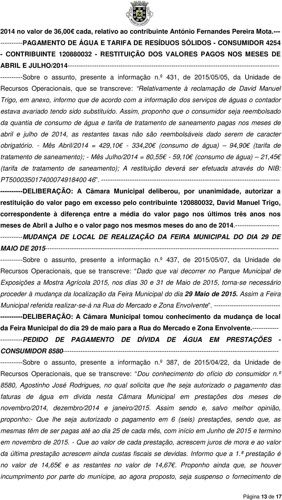 JULHO/2014------------------------------------------------------------------------------------------------ ----------Sobre o assunto, presente a informação n.