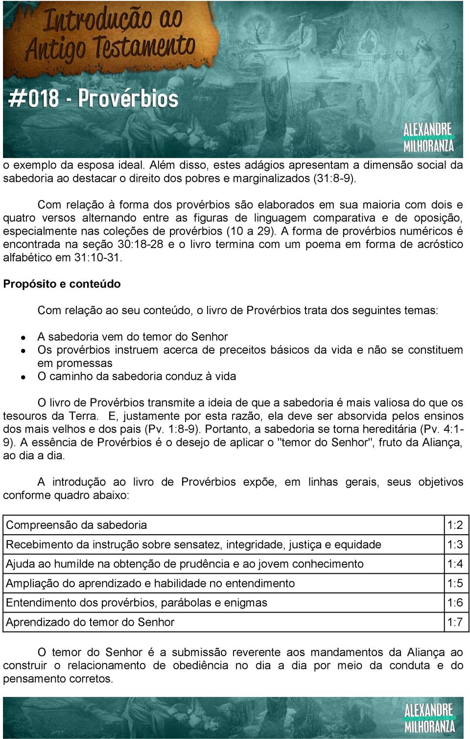 (10 a 29). A forma de provérbios numéricos é encontrada na seção 30:18-28 e o livro termina com um poema em forma de acróstico alfabético em 31:10-31.