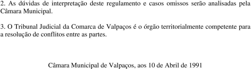 O Tribunal Judicial da Comarca de Valpaços é o órgão territorialmente