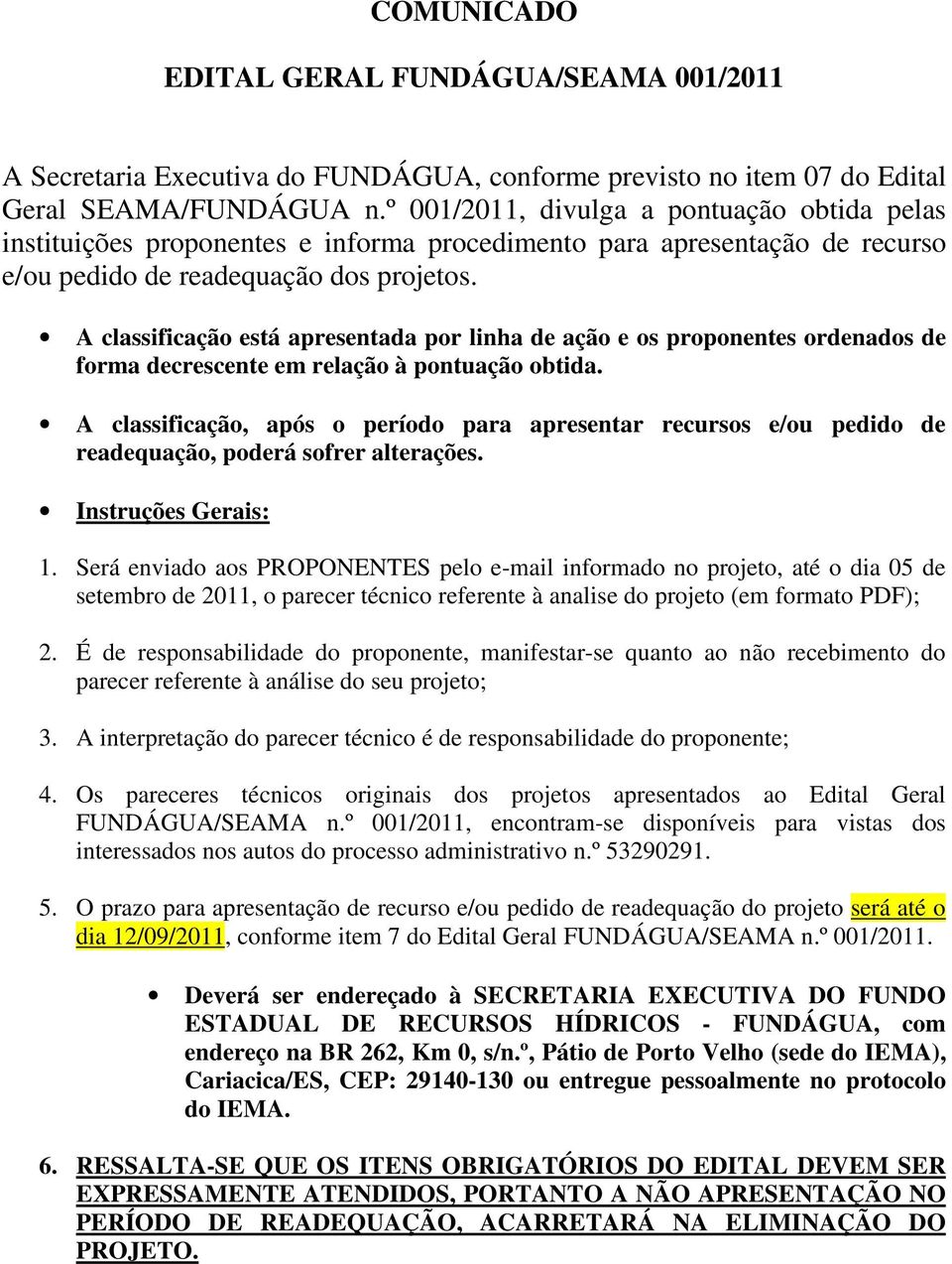 A classificação está apresentada por linha de ação e os proponentes ordenados de forma decrescente em relação à pontuação obtida.