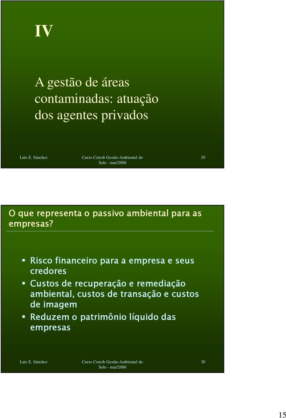 Risco financeiro para a empresa e seus credores Custos de recuperação e