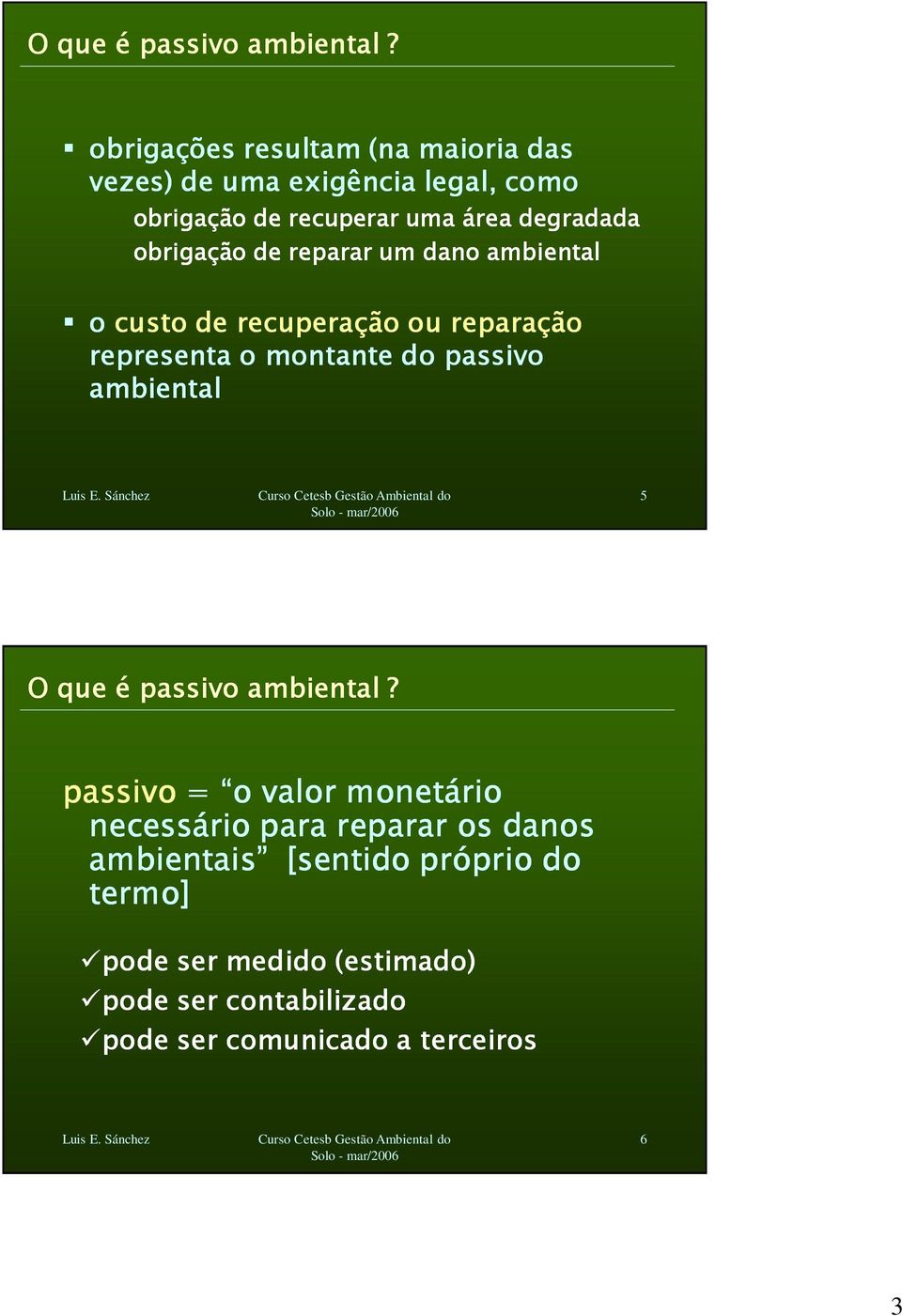 obrigação de reparar um dano ambiental o custo de recuperação ou reparação representa o montante do passivo ambiental