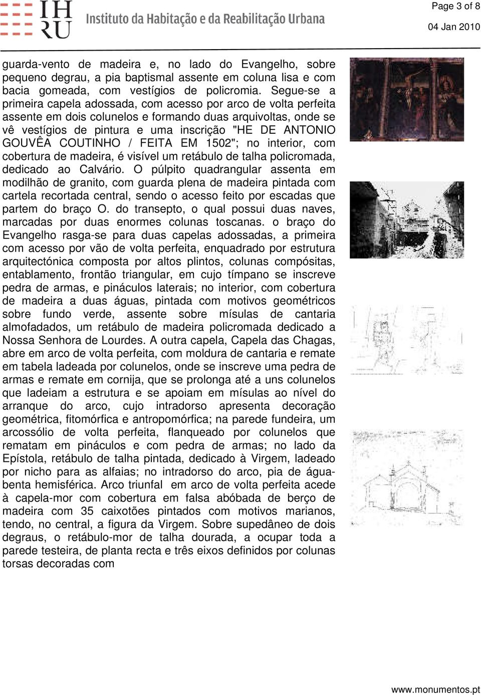 COUTINHO / FEITA EM 1502"; no interior, com cobertura de madeira, é visível um retábulo de talha policromada, dedicado ao Calvário.