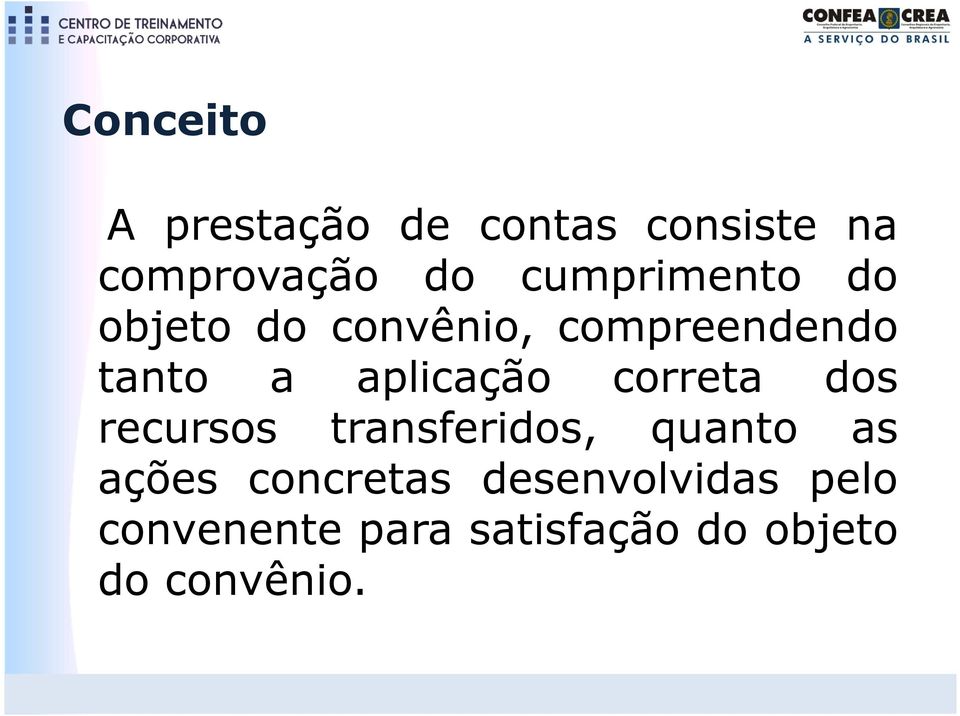 aplicação correta dos recursos transferidos, quanto as ações