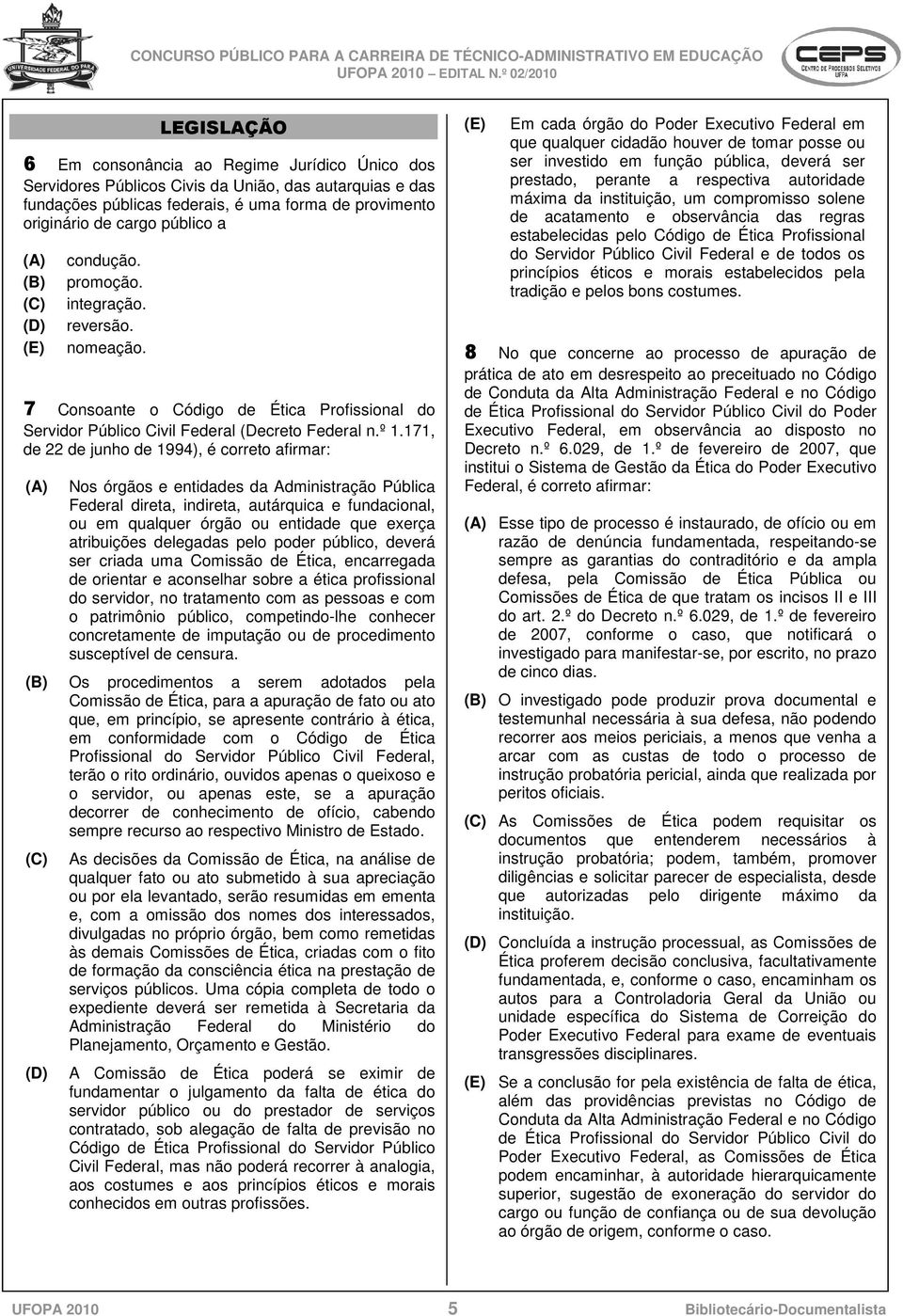 171, de 22 de junho de 1994), é correto afirmar: Nos órgãos e entidades da Administração Pública Federal direta, indireta, autárquica e fundacional, ou em qualquer órgão ou entidade que exerça