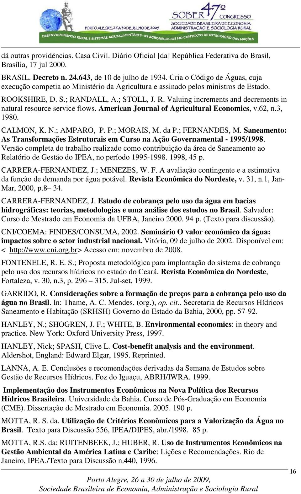 Amercan Journal of Agrcultural Economcs, v.62, n.3, 1980. CALMON, K. N.; AMPARO, P. P.; MORAIS, M. da P.; FERNANDES, M.