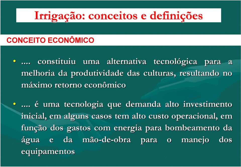 resultando no máximo retorno econômico.