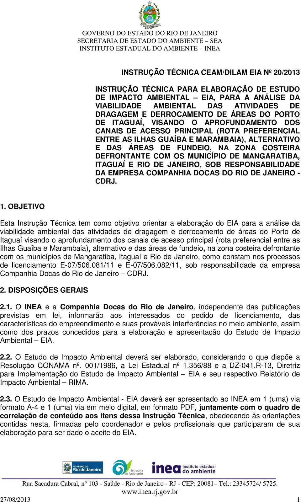 DEFRONTANTE COM OS MUNICÍPIO DE MANGARATIBA, ITAGUAÍ E RIO DE JANEIRO, SOB RESPONSABILIDADE DA EMPRESA COMPANHIA DOCAS DO RIO DE JANEIRO - CDRJ. 1.