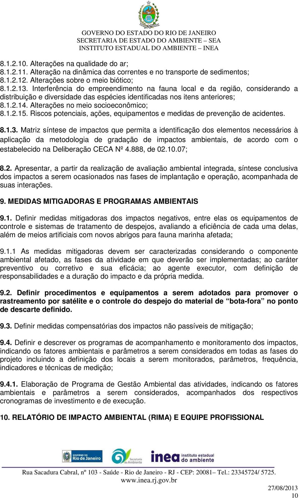 Riscos potenciais, ações, equipamentos e medidas de prevenção de acidentes. 8.1.3.