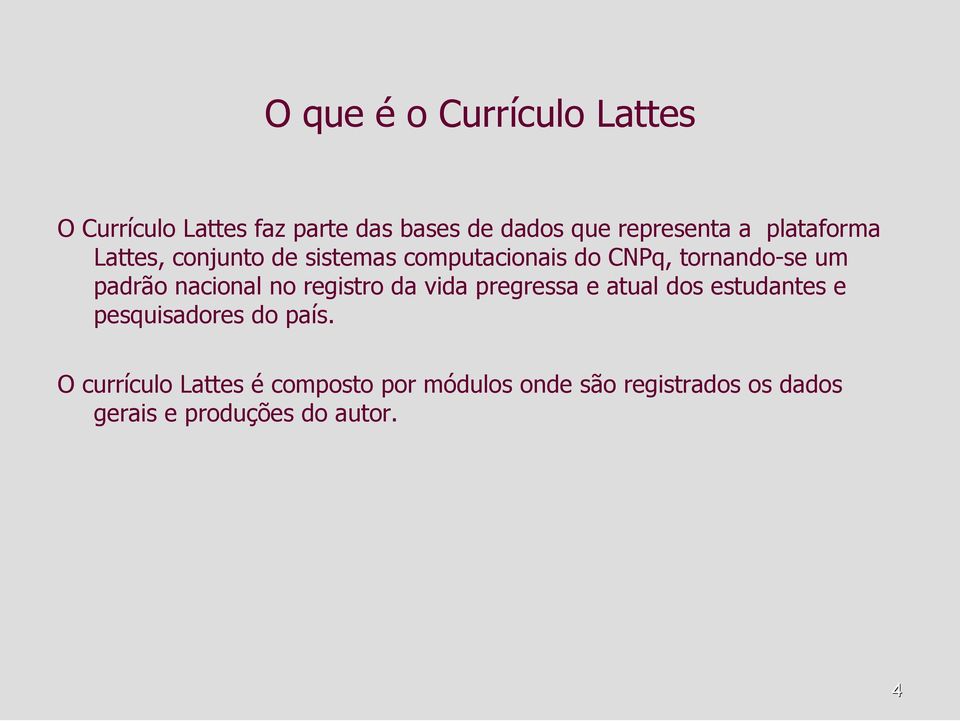 nacional no registro da vida pregressa e atual dos estudantes e pesquisadores do país.