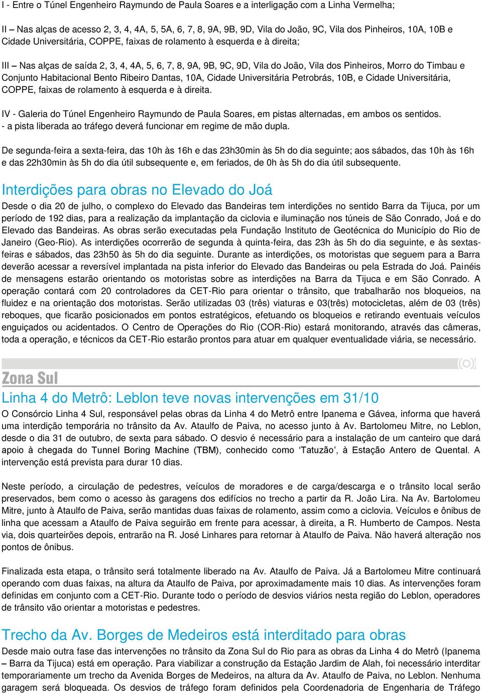 Conjunto Habitacional Bento Ribeiro Dantas, 10A, Cidade Universitária Petrobrás, 10B, e Cidade Universitária, COPPE, faixas de rolamento à esquerda e à direita.