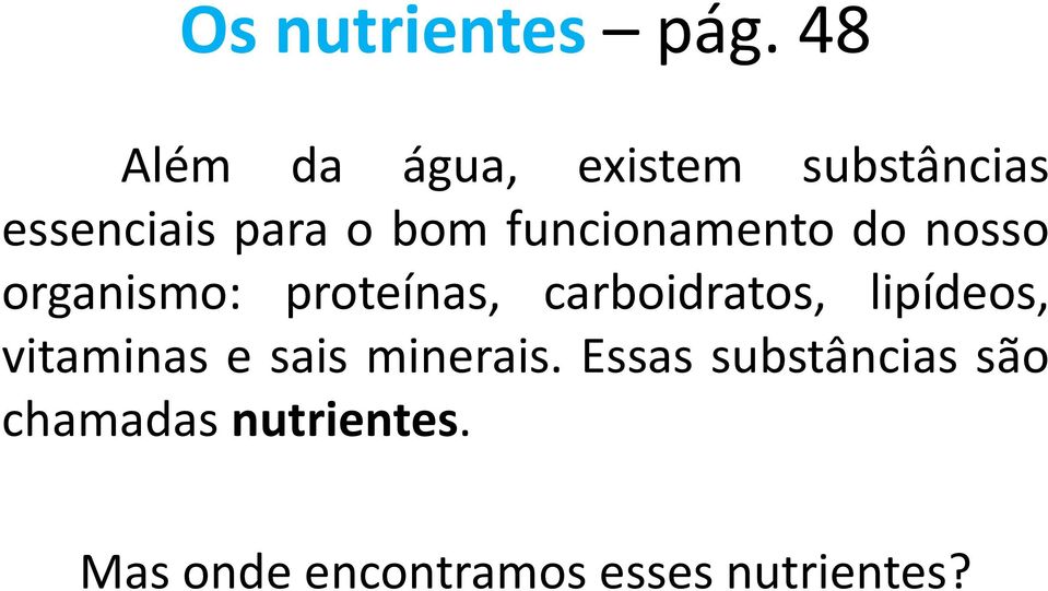 funcionamento do nosso organismo: proteínas, carboidratos,