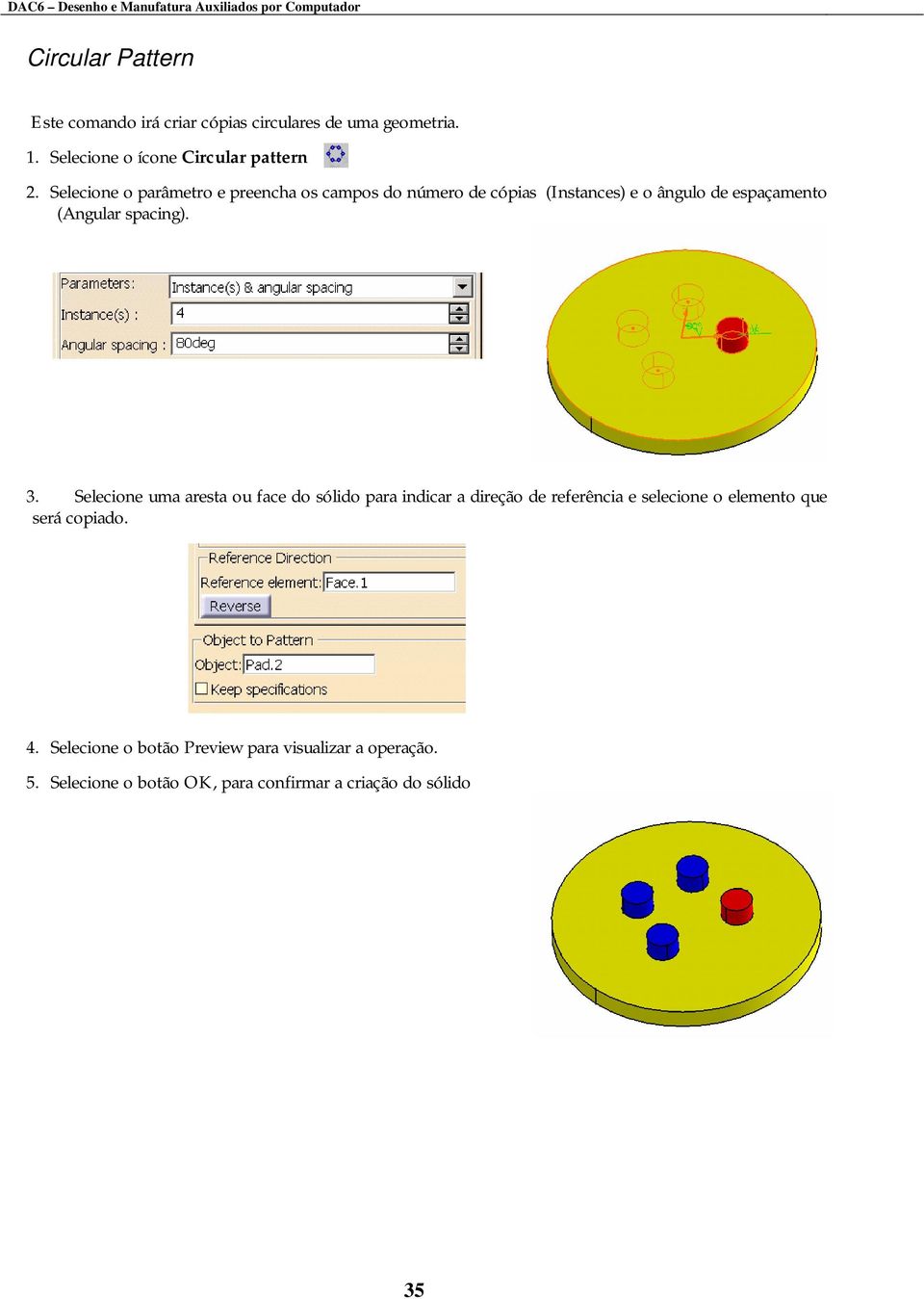 3. Selecione uma aresta ou face do sólido para indicar a direção de referência e selecione o elemento que será copiado.