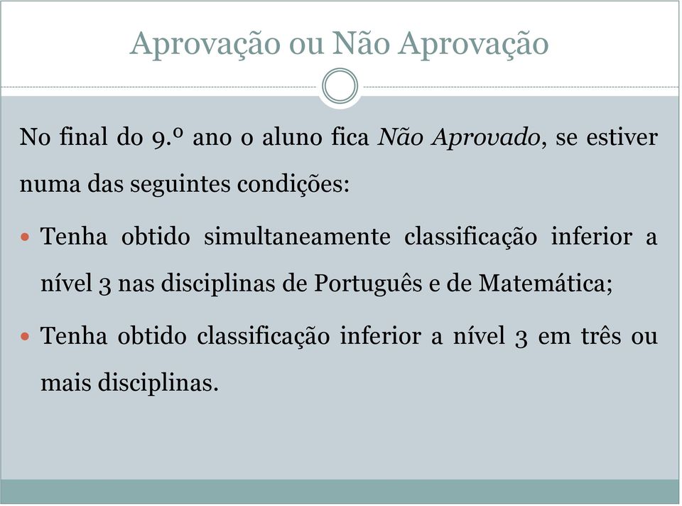 Tenha obtido simultaneamente classificação inferior a nível 3 nas