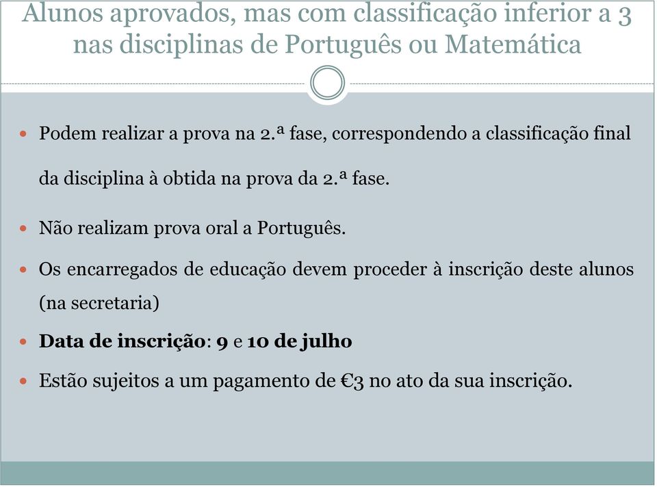 ª fase. Não realizam prova oral a Português.