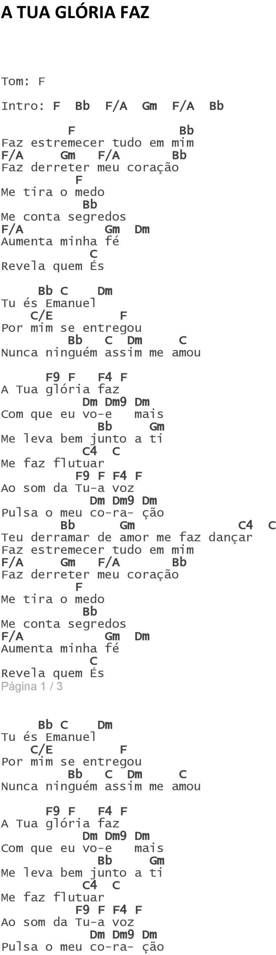 4 Teu derramar de amor me faz dançar az estremecer tudo em mim / Gm / Bb az derreter meu coração Me tira o medo Bb Me conta segredos / Gm m umenta minha fé Revela quem És Página 1 / 3 Bb m Tu és