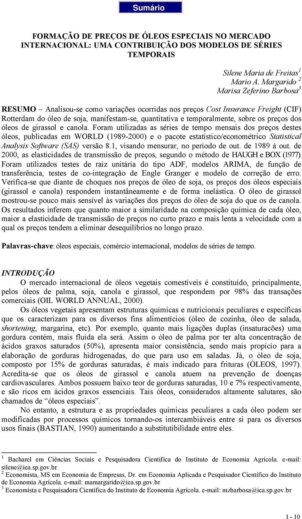 os preços dos óleos de girassol e canola.