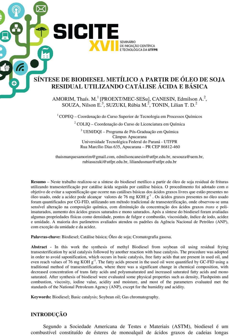 2 1 COPEQ Coordenação do Curso Superior de Tecnologia em Processos Químicos 2 COLIQ Coordenação do Curso de Licenciatura em Química 3 UEM/DQI Programa de Pós-Graduação em Química Câmpus Apucarana