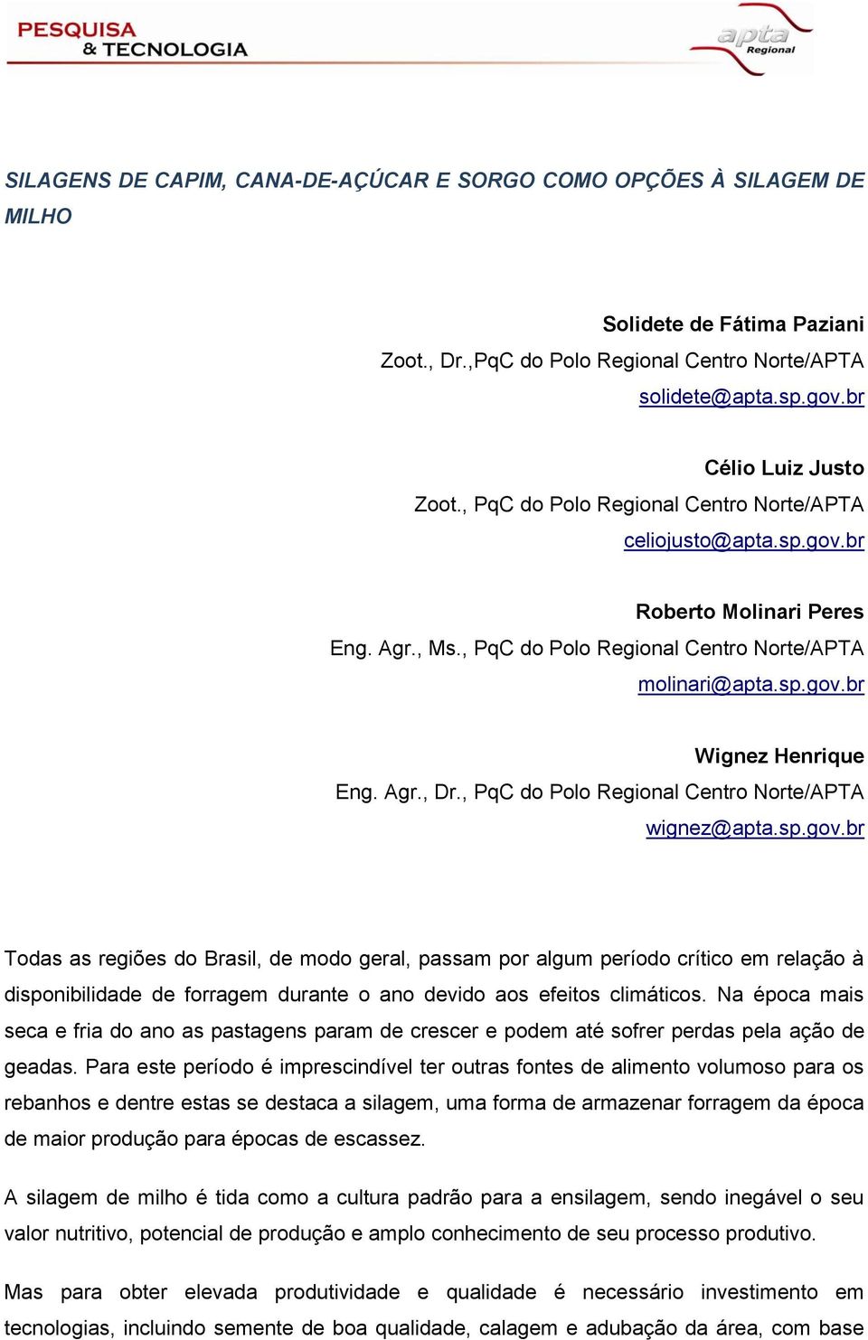 , PqC do Polo Regional Centro Norte/APTA wignez@apta.sp.gov.