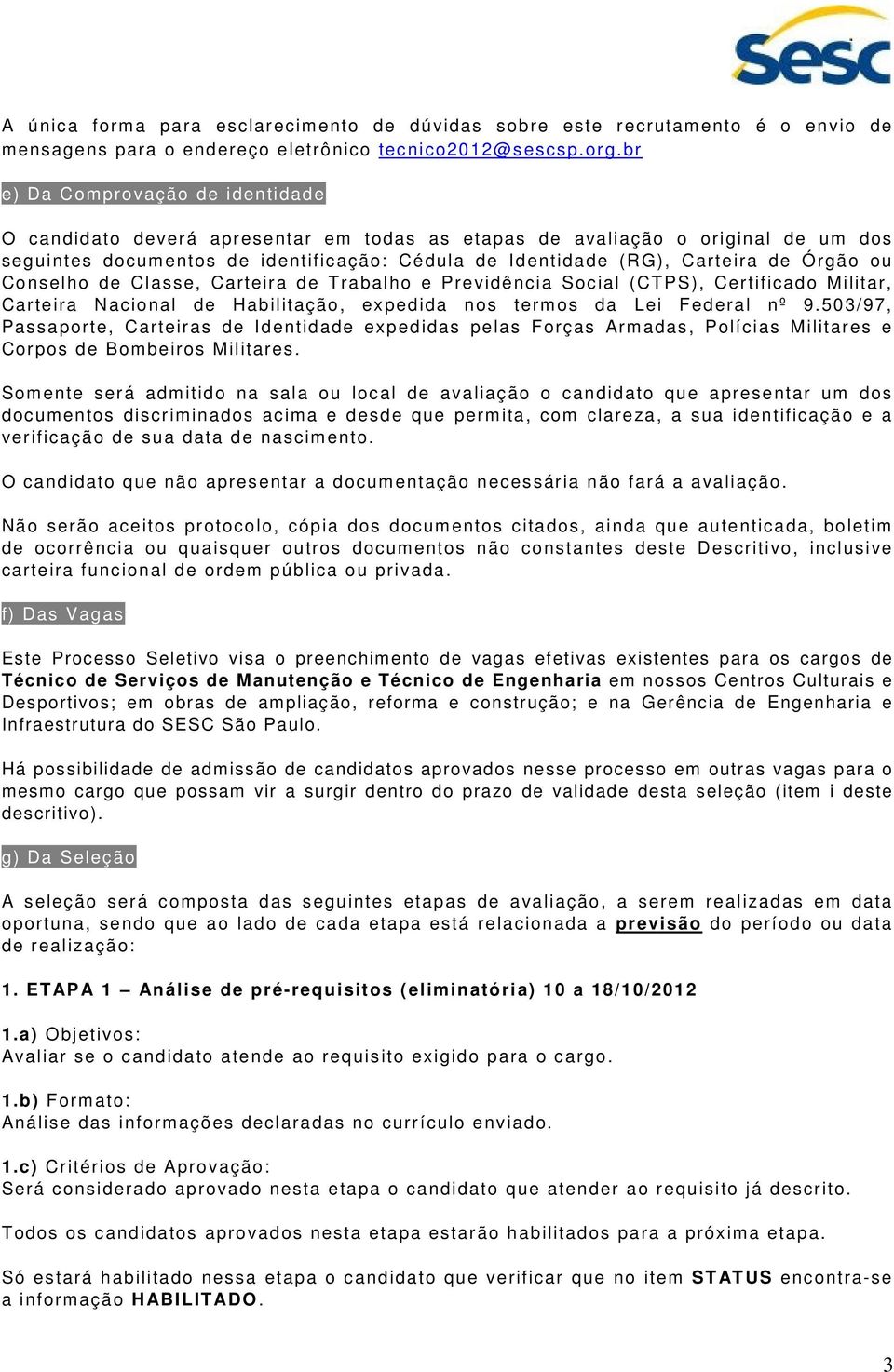 Órgão ou Conselho de Classe, Carteira de Trabalho e Previdência Social (CTPS), Certificado Militar, Carteira Nacional de Habilitação, expedida nos termos da Lei Federal nº 9.