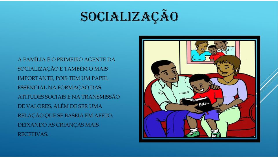 DAS ATITUDES SOCIAIS E NA TRANSMISSÃO DE VALORES, ALÉM DE SER UMA