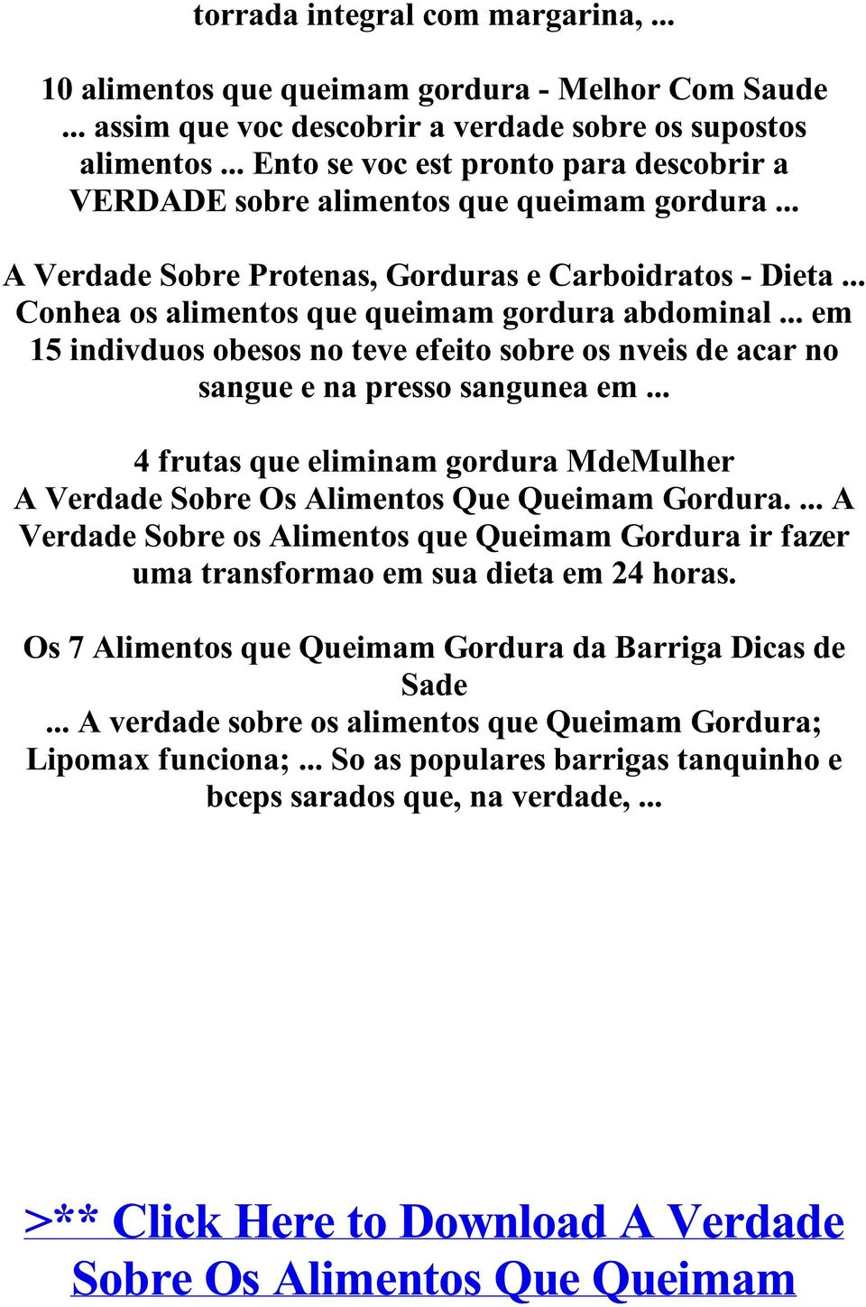 .. em 15 indivduos obesos no teve efeito sobre os nveis de acar no sangue e na presso sangunea em... 4 frutas que eliminam gordura MdeMulher A Verdade Sobre Os Alimentos Que Queimam Gordura.