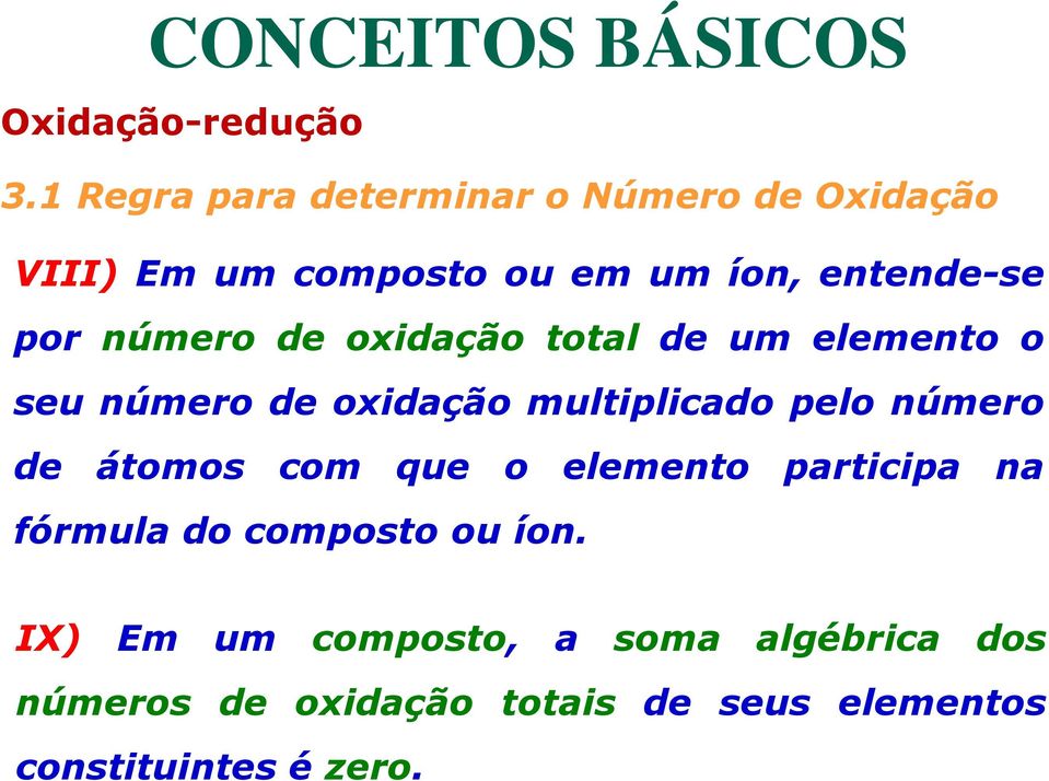 multiplicado pelo número de átomos com que o elemento participa na fórmula do composto ou