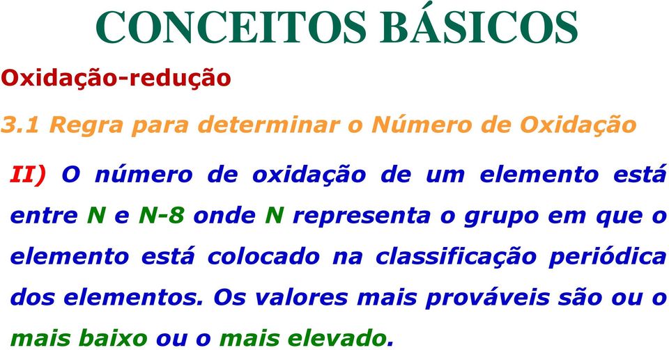 grupo em que o elemento está colocado na classificação periódica