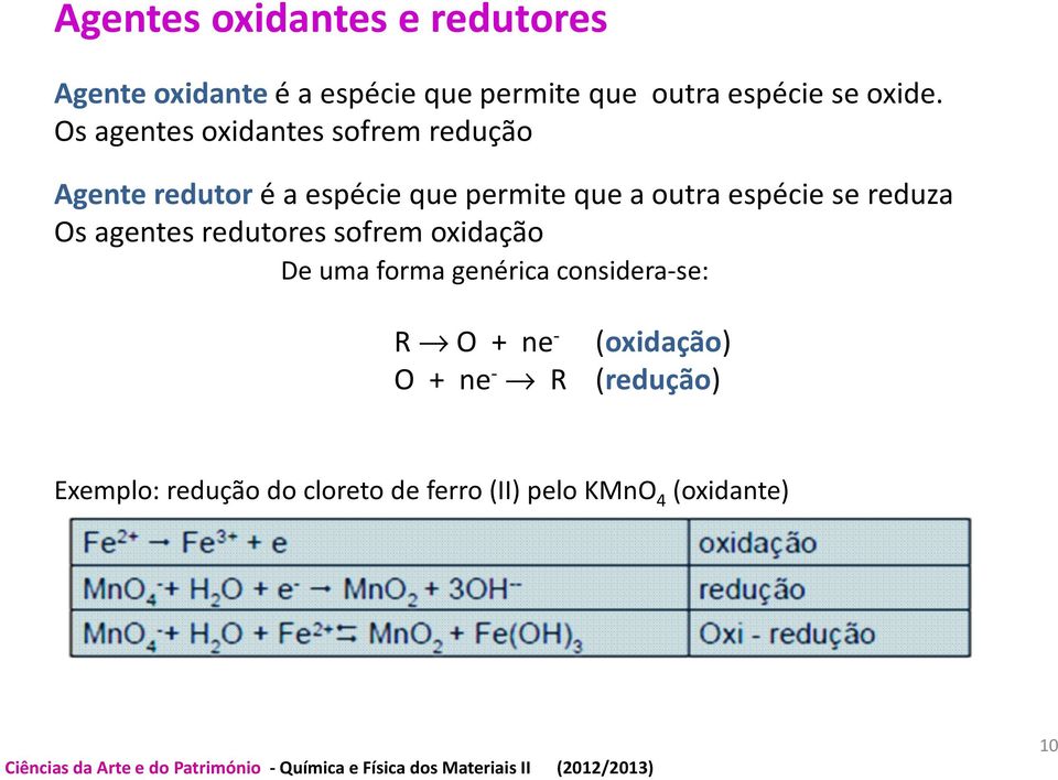 se reduza Os agentes redutores sofrem oxidação De uma forma genérica considera-se: R O + ne -
