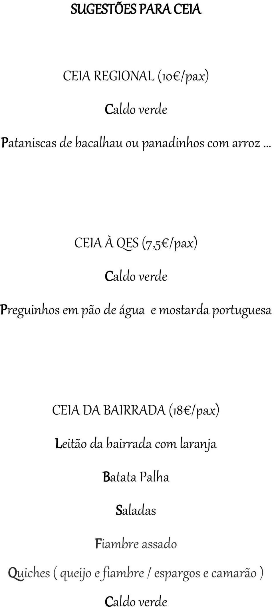 mostarda portuguesa CEIA DA BAIRRADA (18 /pax) Leitão da bairrada com laranja Batata