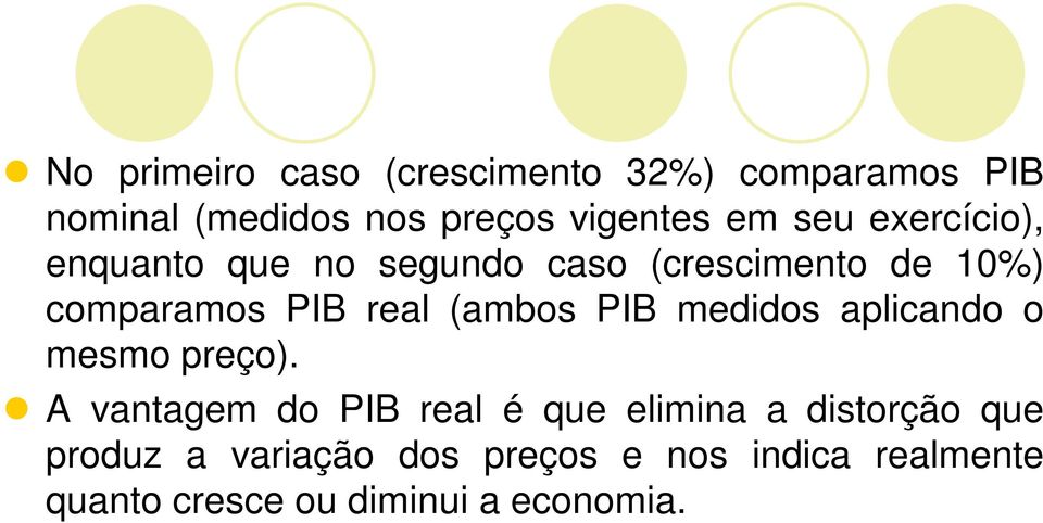 (ambos PIB medidos aplicando o mesmo preço).