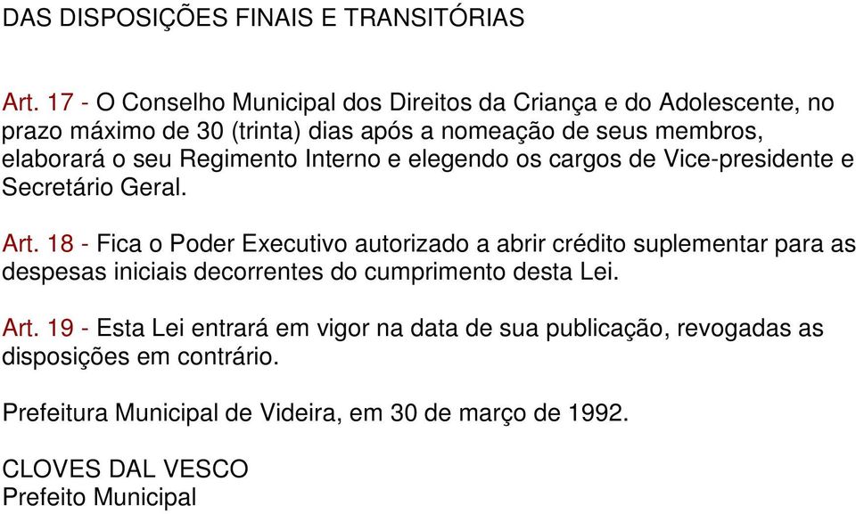 seu Regimento Interno e elegendo os cargos de Vice-presidente e Secretário Geral. Art.