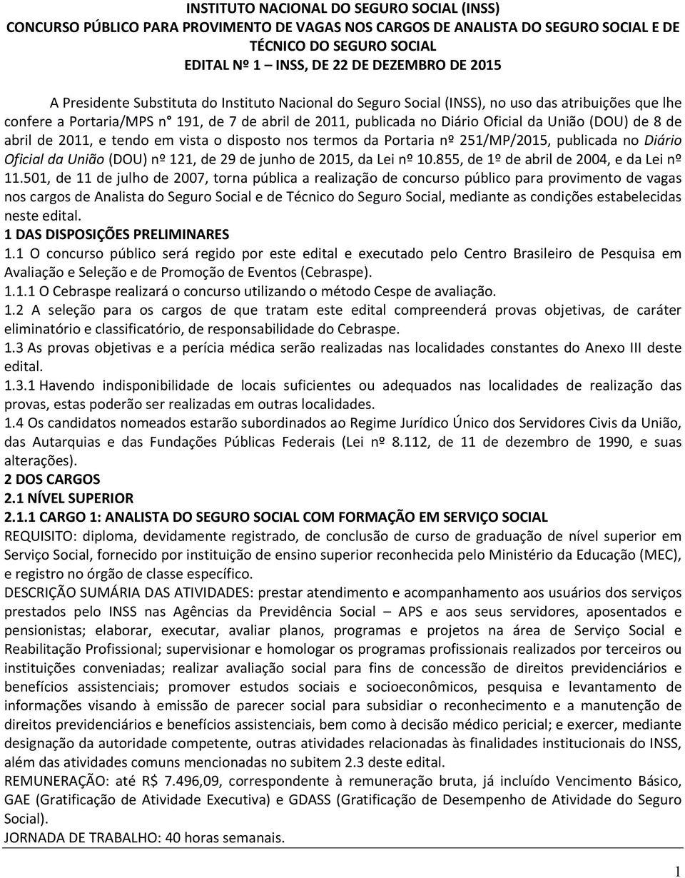 abril de 20, e tendo em vista o disposto nos termos da Portaria nº 25/MP/205, publicada no Diário Oficial da União (DOU) nº 2, de 29 de junho de 205, da Lei nº 0.