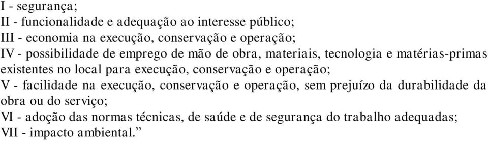 para execução, conservação e operação; V - facilidade na execução, conservação e operação, sem prejuízo da