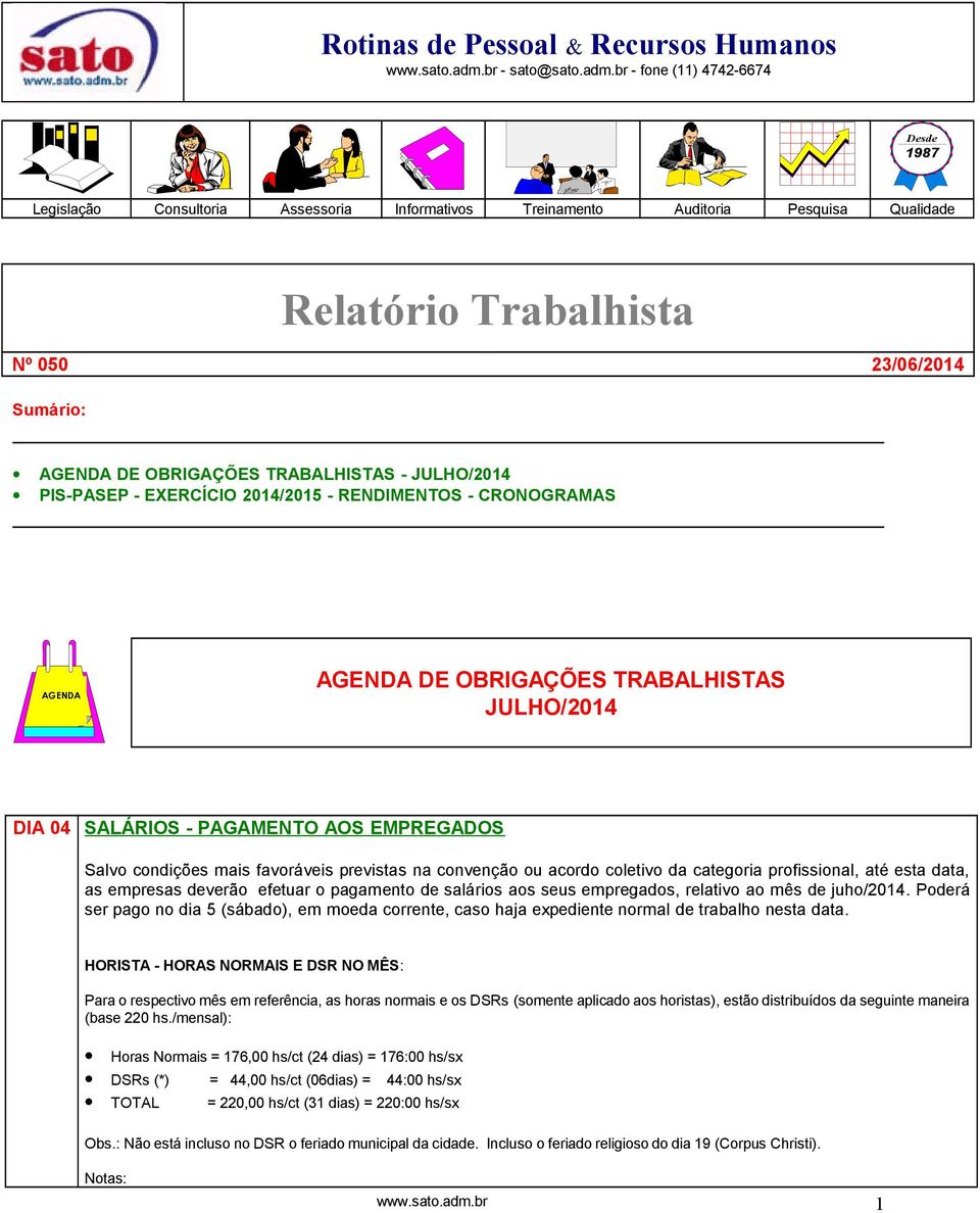 br - fone (11) 4742-6674 Desde 1987 Legislação Consultoria Assessoria Informativos Treinamento Auditoria Pesquisa Qualidade Relatório Trabalhista Nº 050 23/06/2014 Sumário: AGENDA DE OBRIGAÇÕES