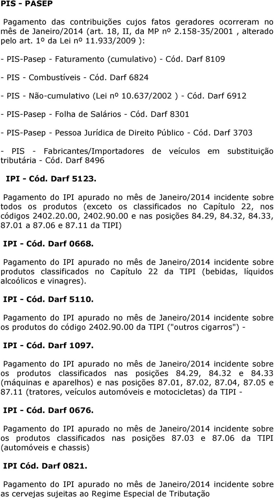 Darf 6912 - PIS-Pasep - Folha de Salários - Cód. Darf 8301 - PIS-Pasep - Pessoa Jurídica de Direito Público - Cód.