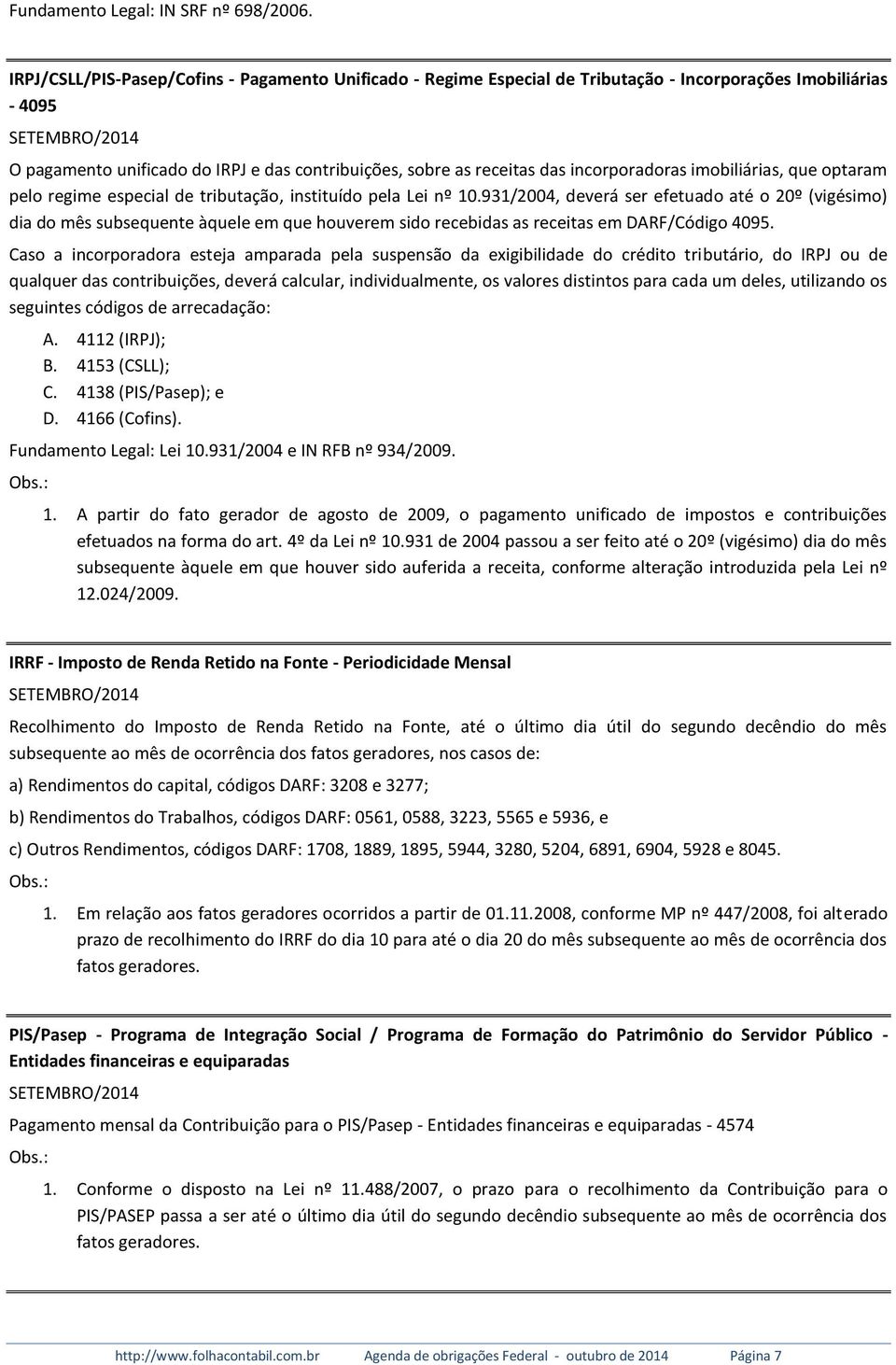 incorporadoras imobiliárias, que optaram pelo regime especial de tributação, instituído pela Lei nº 10.