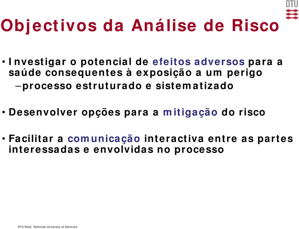 sistematizado Desenvolver opções para a mitigação do risco Facilitar a