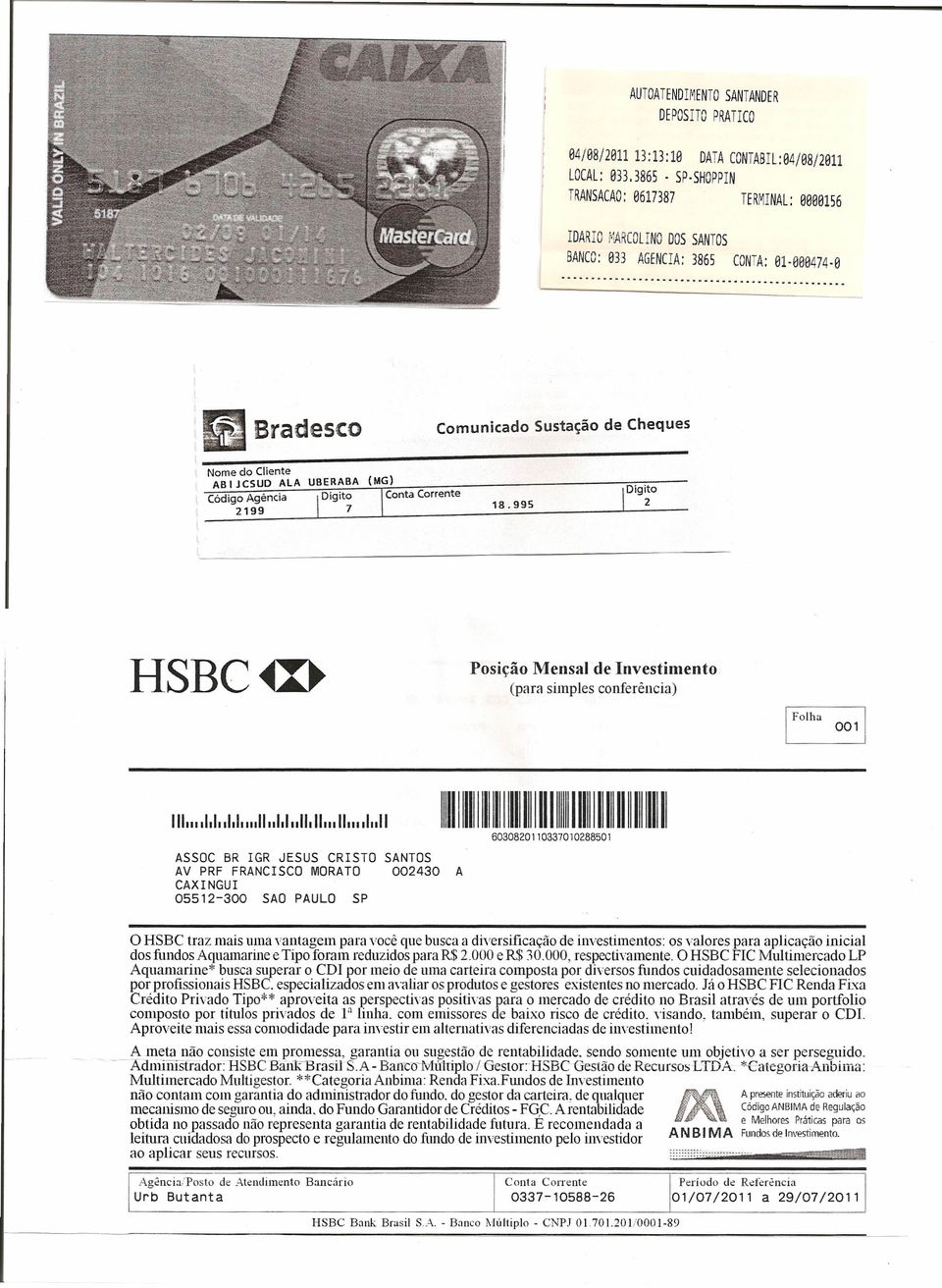 .. ~ Bradesco Nome Sustação de Cheques do Cliente ABIJCSUD Código Comunicado. ALA Agéncia Digito 2 18.995 2199 HSBC~D Posição Mensal de Investimento (para simples conferência) 11111I.1.1 1.1'11I11111.