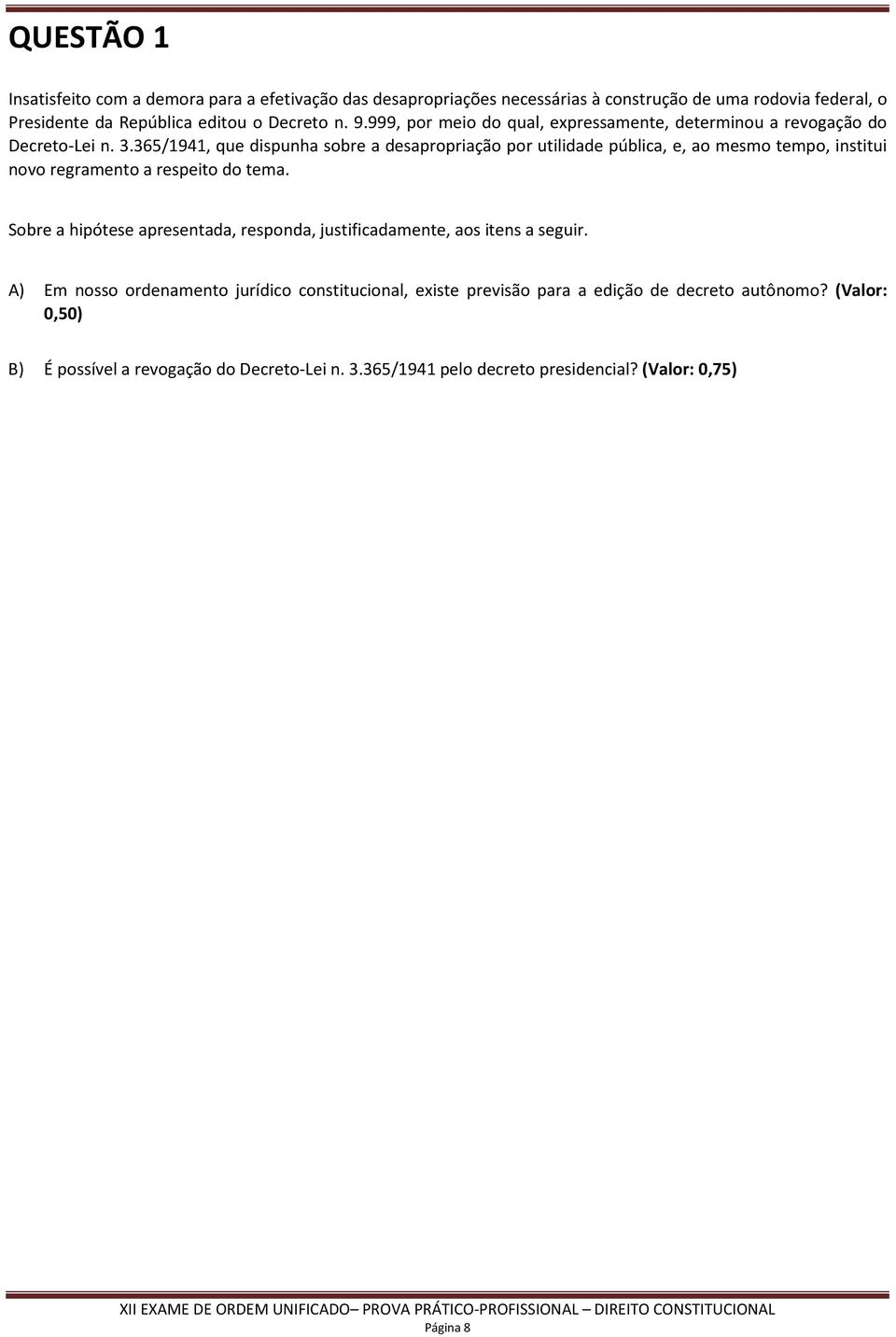 365/1941, que dispunha sobre a desapropriação por utilidade pública, e, ao mesmo tempo, institui novo regramento a respeito do tema.