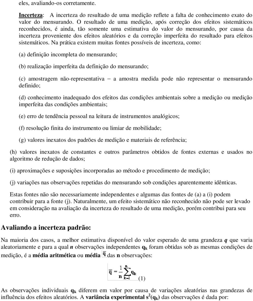 e da correção imperfeita do resultado para efeitos sistemáticos.