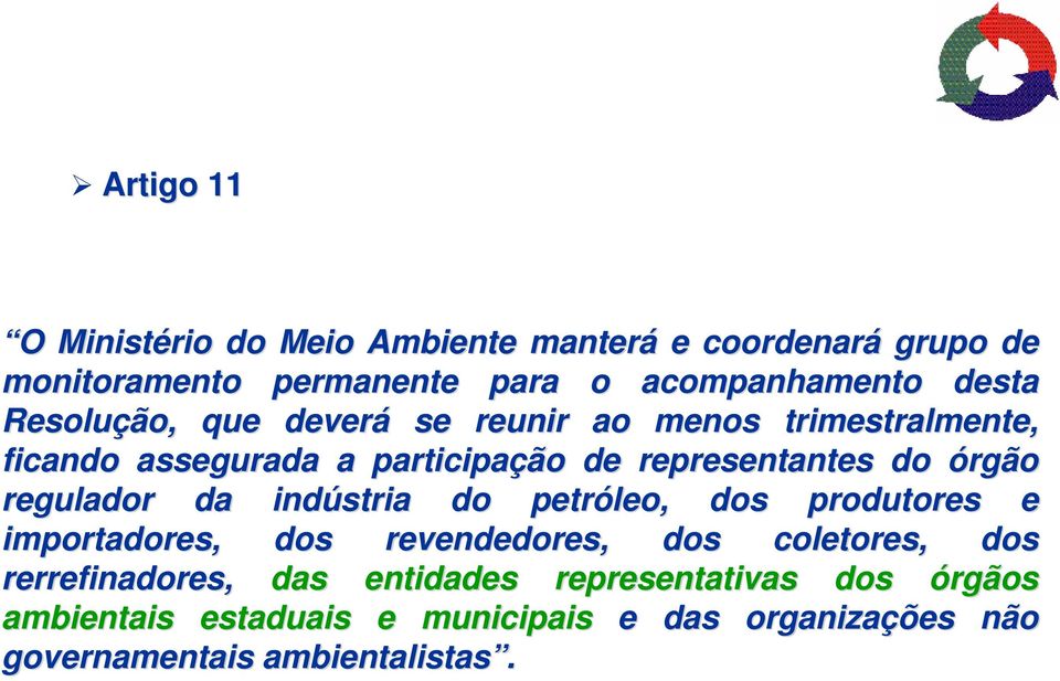 órgão regulador da indústria do petróleo, dos produtores e importadores, dos revendedores, dos coletores, dos