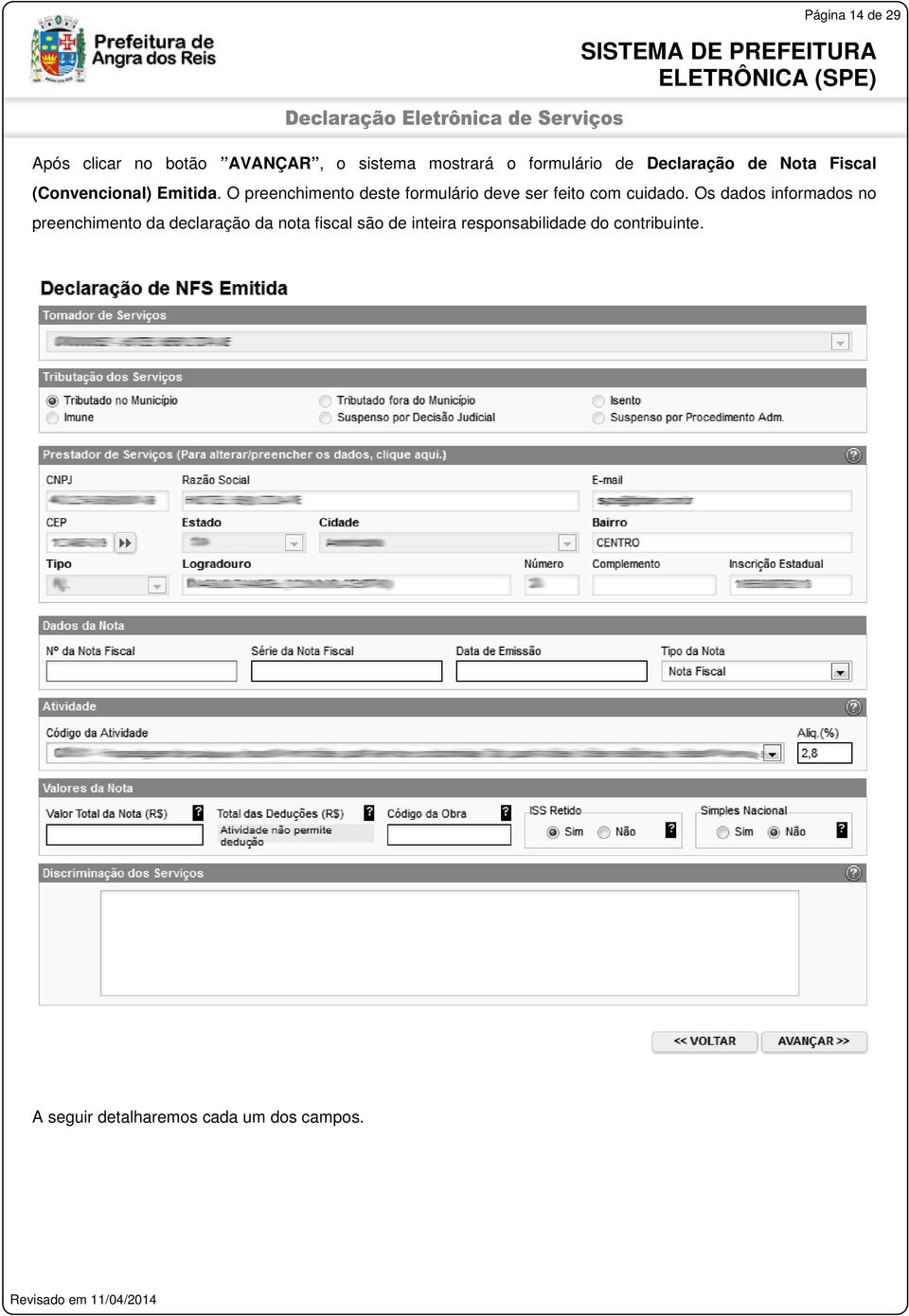 O preenchimento deste formulário deve ser feito com cuidado.