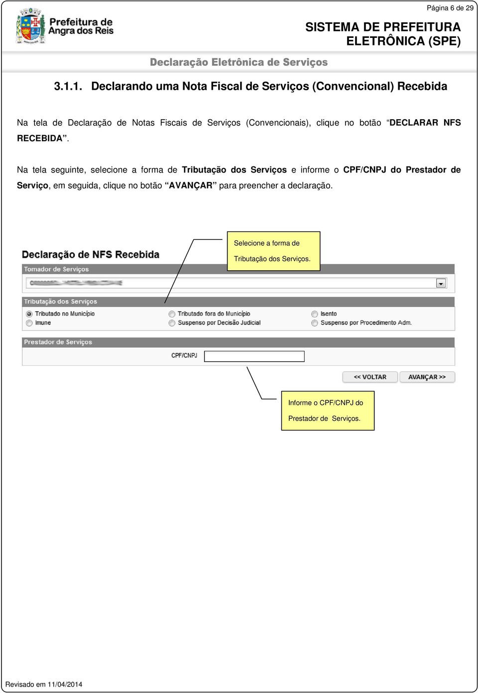 Serviços (Convencionais), clique no botão DECLARAR NFS RECEBIDA.