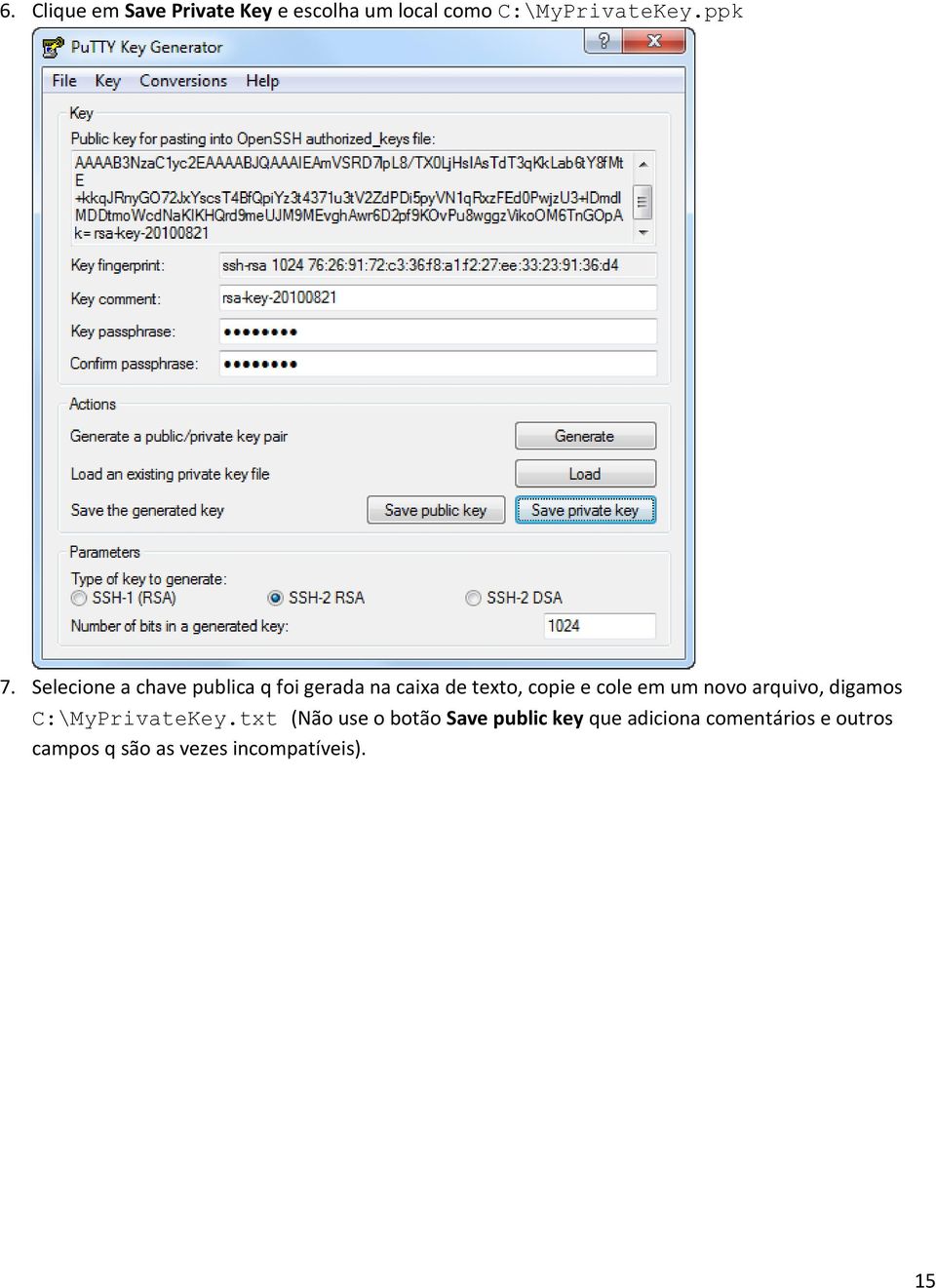 um novo arquivo, digamos C:\MyPrivateKey.