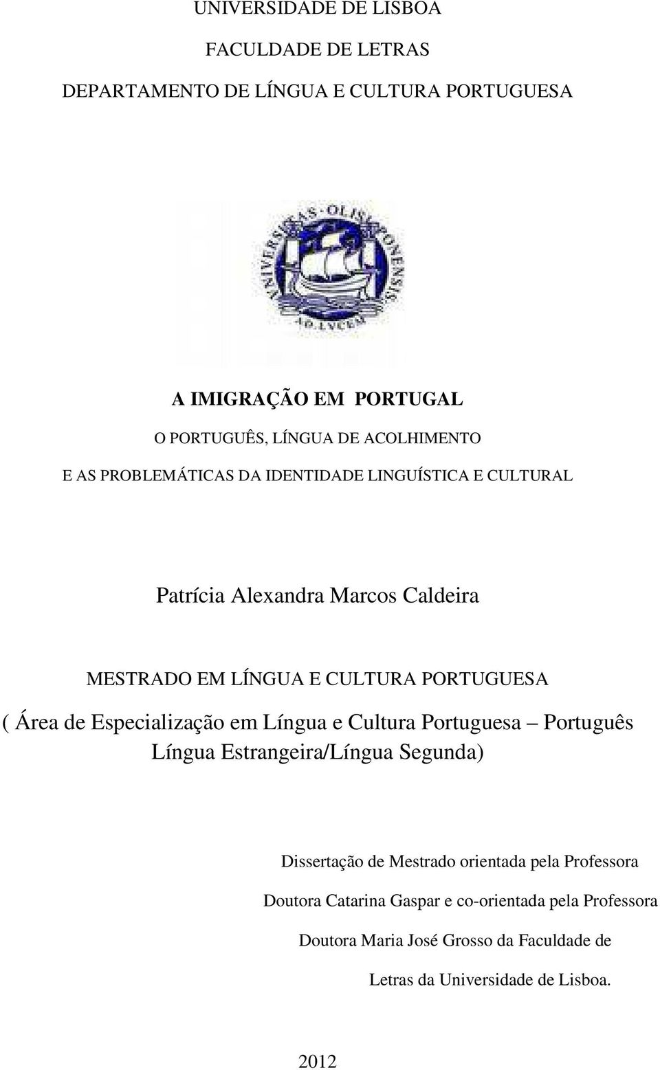 PORTUGUESA ( Área de Especialização em Língua e Cultura Portuguesa Português Língua Estrangeira/Língua Segunda) Dissertação de Mestrado