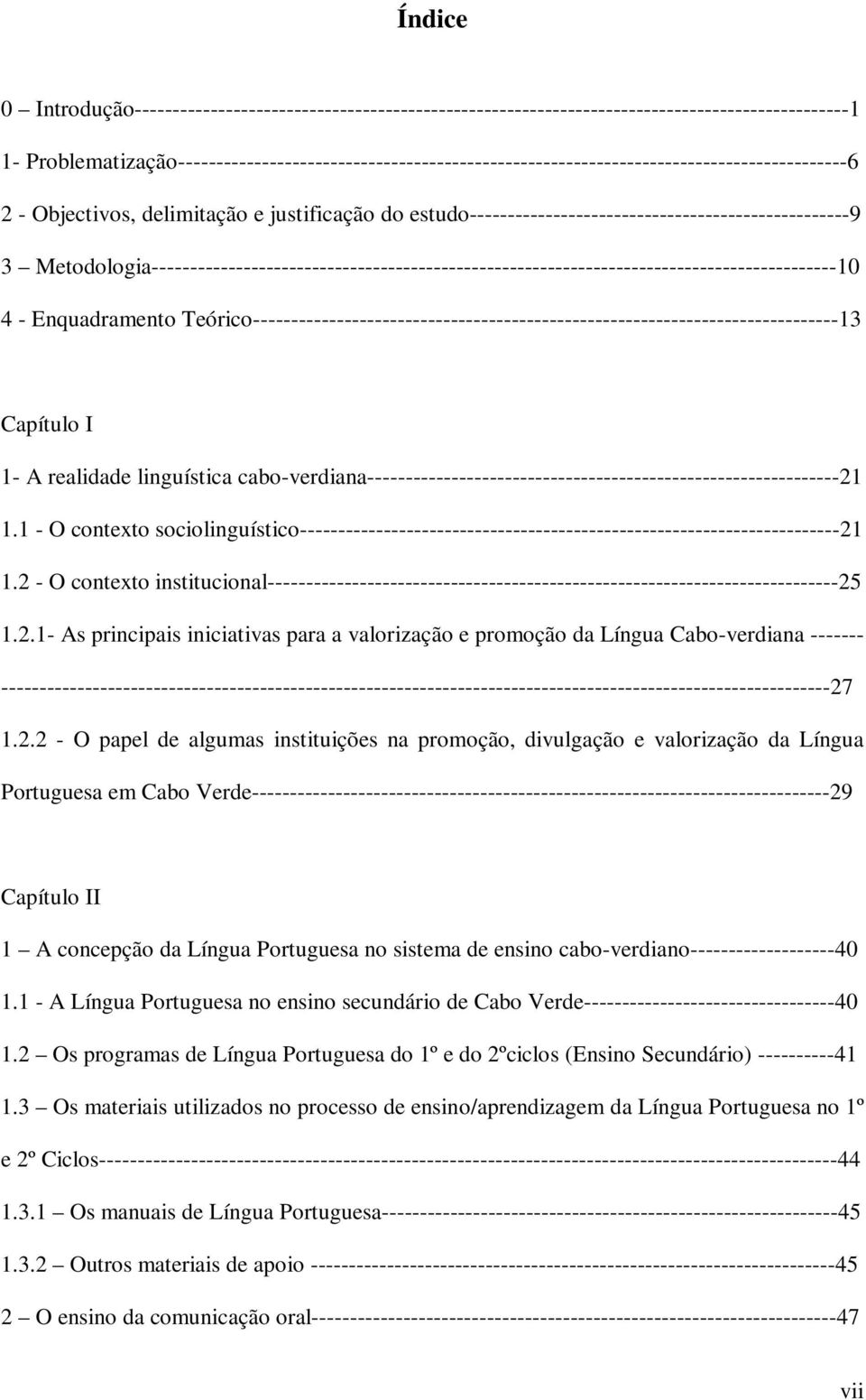 estudo--------------------------------------------------9 3 Metodologia------------------------------------------------------------------------------------------10 4 - Enquadramento