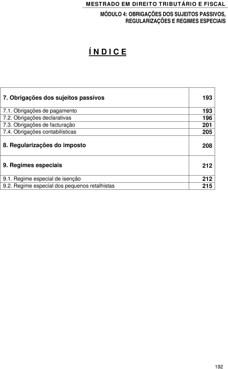 Obrigações contabilísticas 205 8. Regularizações do imposto 208 9.