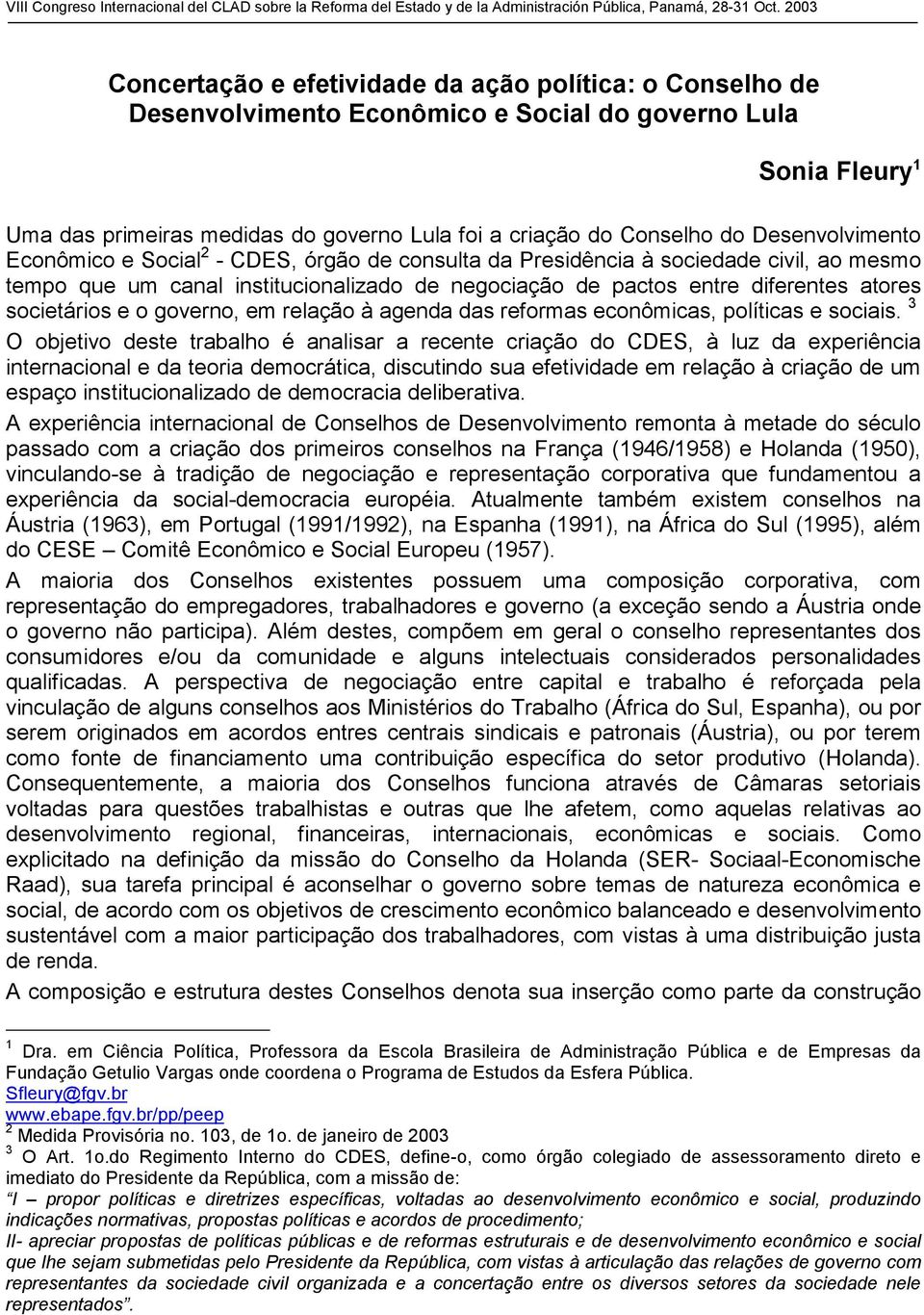 societários e o governo, em relação à agenda das reformas econômicas, políticas e sociais.